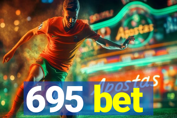 695 bet